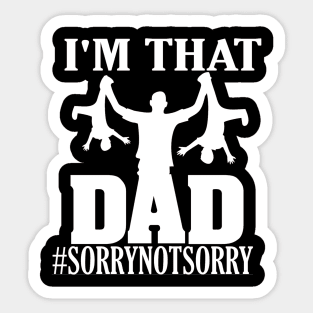 I'm That Dad Sorry Not Sorry Sticker